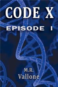Code X: Episode 1: A Sci Fi Mystery / Genetic Conspiracy Thriller