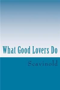 What Good Lovers Do