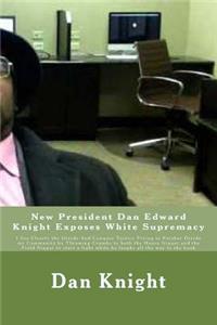 New President Dan Edward Knight Exposes White Supremacy