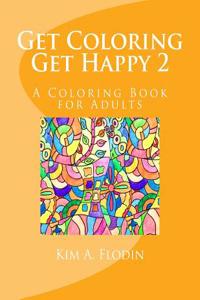 Get Coloring Get Happy 2: A Coloring Book for Adults