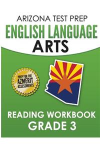 Arizona Test Prep English Language Arts Reading Workbook Grade 3: Preparation for the Reading Sections of the Azmerit Assessments
