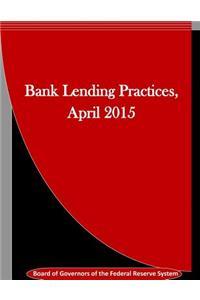 Bank Lending Practices, April 2015