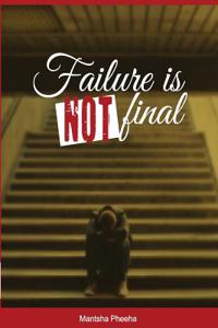 Failure Is Not Final: Overcome Failure in Your Life