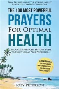 Prayer the 100 Most Powerful Prayers for Optimal Health - 2 Amazing Bonus Books to Pray for Weight Loss & Anxiety: Program Every Cell in Your Body to Function at Peak Potential...