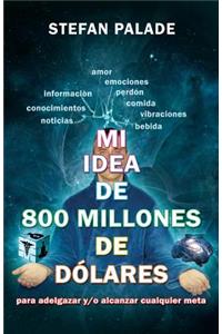 Mi idea de 800 millones de dolares