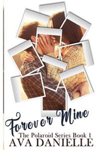 Forever Mine (The Polaroid Series Book#1)
