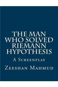 Man Who Solved Riemann Hypothesis