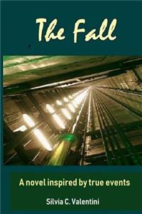 The Fall: A Novel Inspired by True Events.