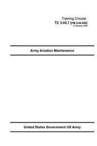 Training Circular TC 3-04.7 (FM 3-04.500) Army Aviation Maintenance 2 February 2010