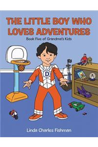 The Little Boy Who Loves Adventures