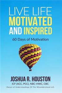 Live Life Motivated and Inspired
