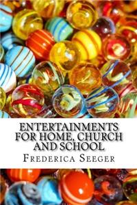 Entertainments for Home, Church and School