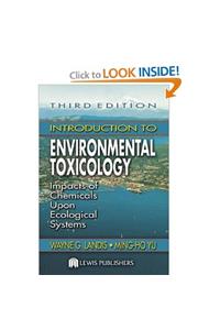 Introduction to Environmental Toxicology: Impacts of Chemicals Upon Ecological Systems, Third Edition