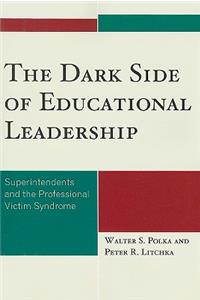 The Dark Side of Educational Leadership