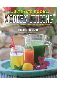 Ultimate Book of Modern Juicing