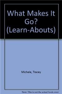 What Makes It Go?
