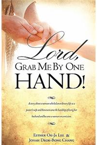 Lord, Grab Me by One Hand!