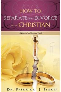 How to Separate and Divorce as a Christian