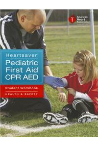 Heartsaver Pediatric First Aid CPR AED Student Workbook