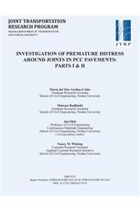 Investigation of Premature Distress Around Joints in Pcc Pavements: Parts I & II