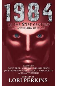 1984 in the 21st Century: An Anthology of Essays