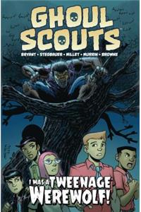 Ghoul Scouts: I Was a Tweenage Werewolf