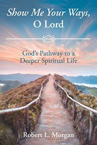 Show Me Your Ways, O Lord