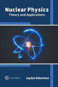 Nuclear Physics: Theory and Applications