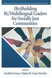 (Re)Building Bi/Multilingual Leaders for Socially Just Communities (HC)