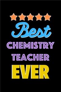 Best Chemistry Teacher Evers Notebook - Chemistry Teacher Funny Gift