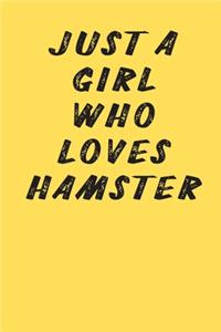 Just A Girl Who Loves Hamster