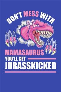 Don't Mess With Mamasaurus You'll Get Jurasskicked