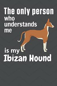 The only person who understands me is my Ibizan Hound