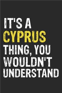 It's A CYPRUS Thing, You Wouldn't Understand Gift for CYPRUS Lover, CYPRUS Life is Good Notebook a Beautiful