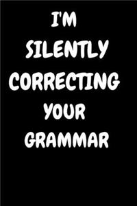 I'm Silently Correcting Your Grammar