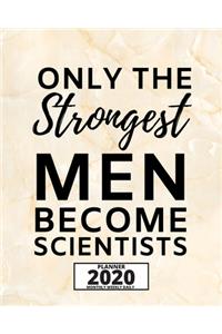 Only The Strongest Men Become Scientists