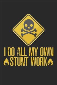 I do all my own stunt work