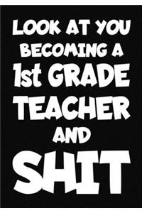 Look at You Becoming a 1st Grade Teacher and Shit