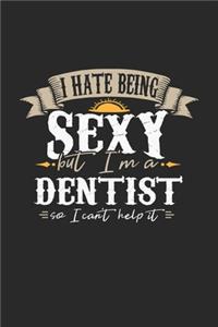 I Hate Being Sexy But I'm A Dentist So I Can't Help It