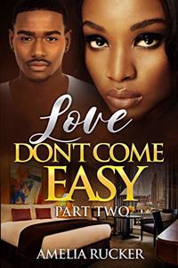 Love Don't Come Easy Part Two
