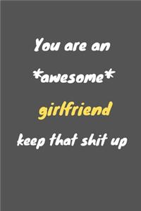 You are an awesome girlfriend keep that shit up