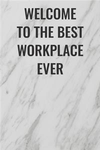 Welcome To The Best Workplace Ever