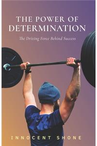 Power of Determination