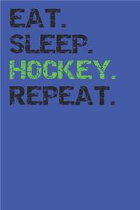 Eat Sleep Hockey Repeat