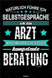 Natürlich führe ich Selbstgespräche ich bin Arzt manchmal brauche ich eben kompetente Beratung Notizbuch