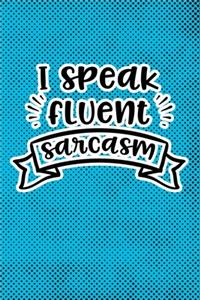 I Speak Fluent Sarcasm