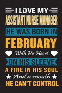 I Love My Assistant Nurse Manager He Was Born In February With His Heart On His Sleeve A Fire In His Soul And A Mouth He Can't Control