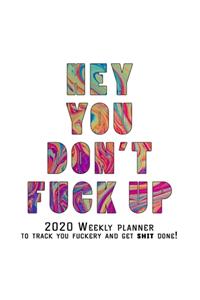 Hey You, Don't Fuck Up