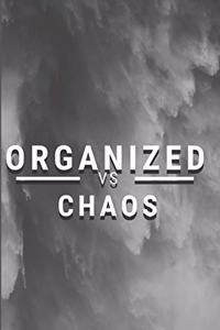 Organized vs Chaos - An Elegant Notebook with a Minimalist Style to help you be Organized