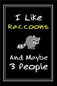 I Like Raccoons And Maybe 3 People